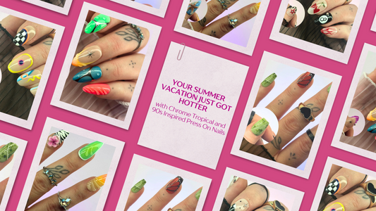 Your Summer Vacation Just Got Hotter with Chrome Tropical and 90s Inspired Press On Nails