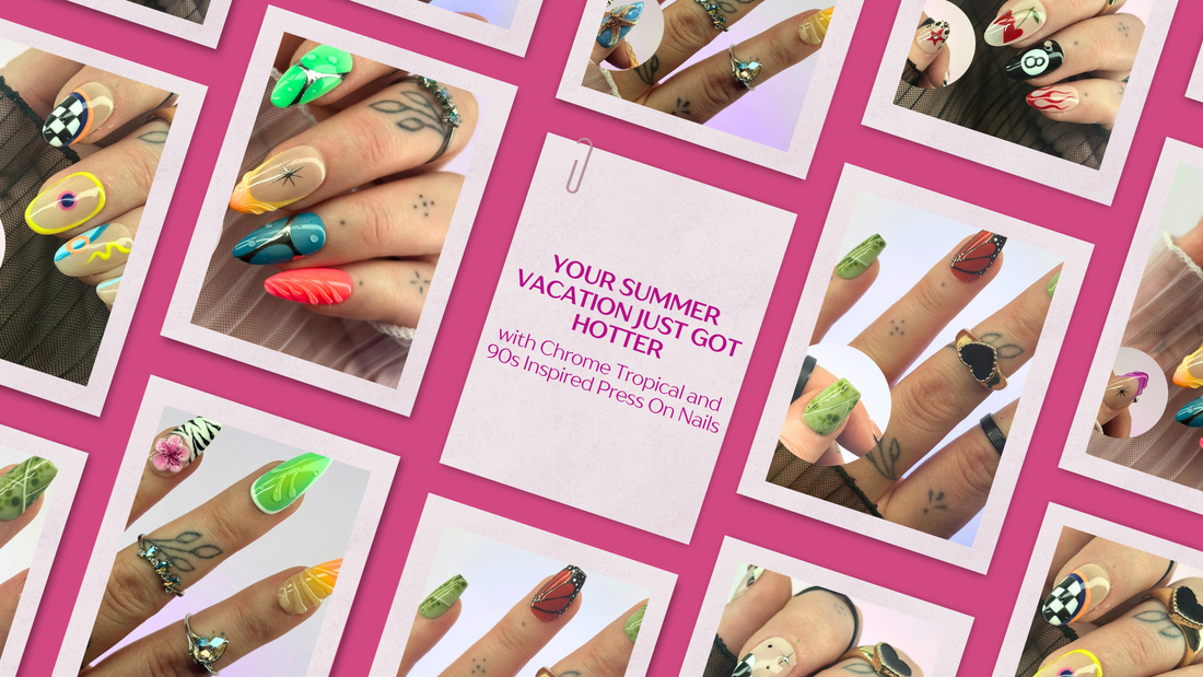 Your Summer Vacation Just Got Hotter with Chrome Tropical and 90s Inspired Press On Nails