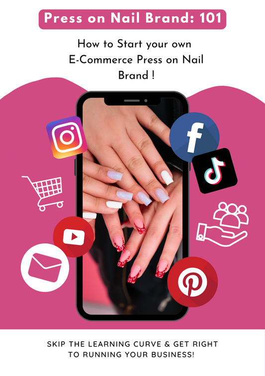 Press on Nail Brand: 101- How to start your own E-Commerce Press on Nail Brand