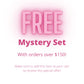 Free Mystery Set (orders $150 plus!)
